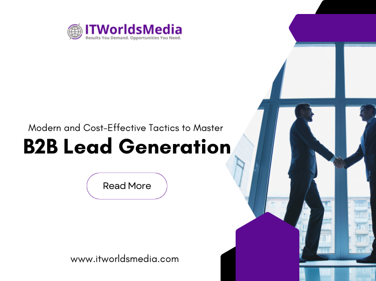 Modern and Cost Effective Tactics to Master B2B Lead Generation