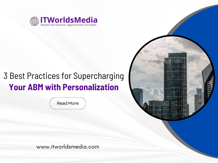 3 Best Practices for Supercharging Your ABM with Personalization