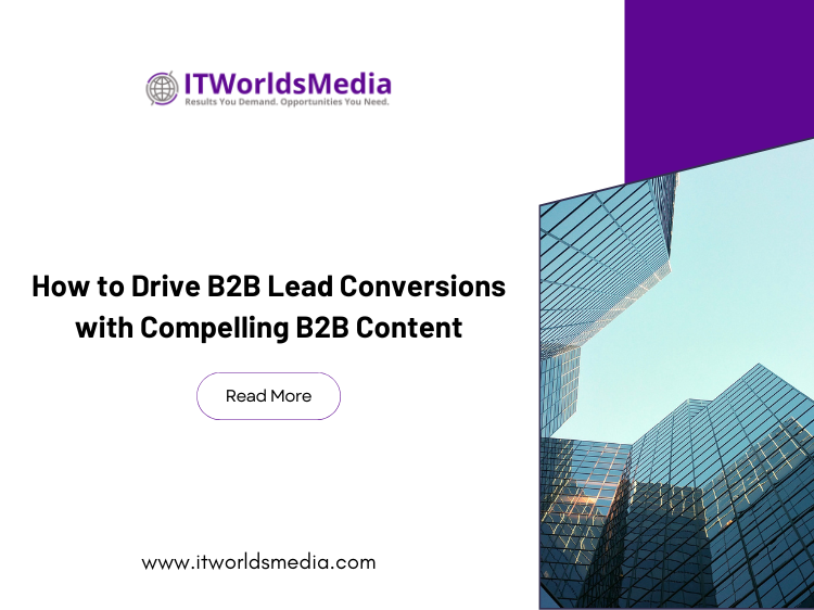 How to Drive B2B Lead Conversions with Compelling B2B Content