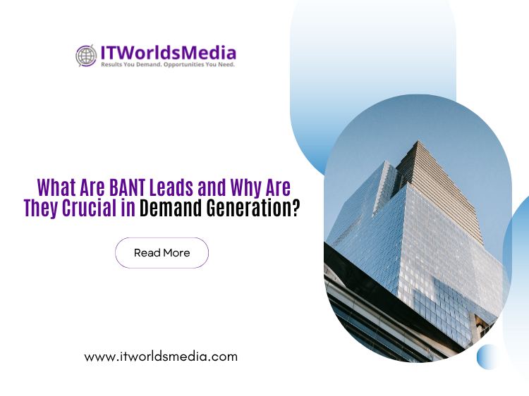 What Are BANT Leads and Why Are They Crucial in Demand Generation