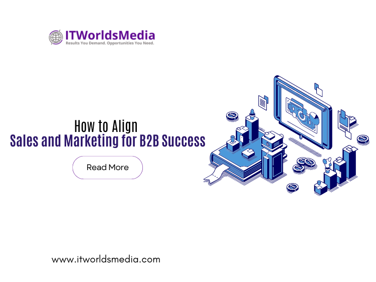How to Align Sales and Marketing for B2B Success