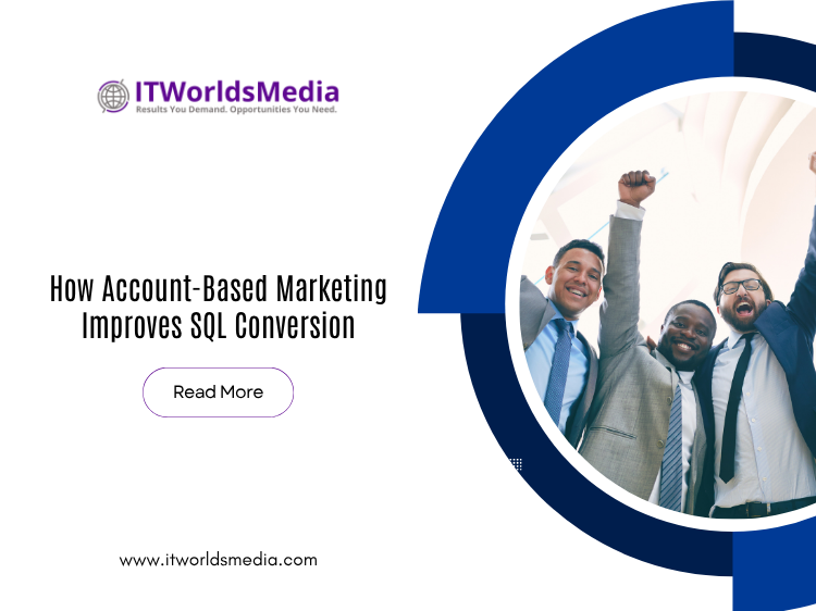 How Account Based Marketing Improves SQL Conversion