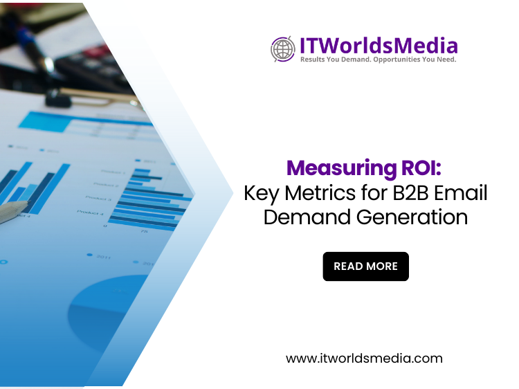 Measuring ROI: Key Metrics for B2B Email Demand Generation