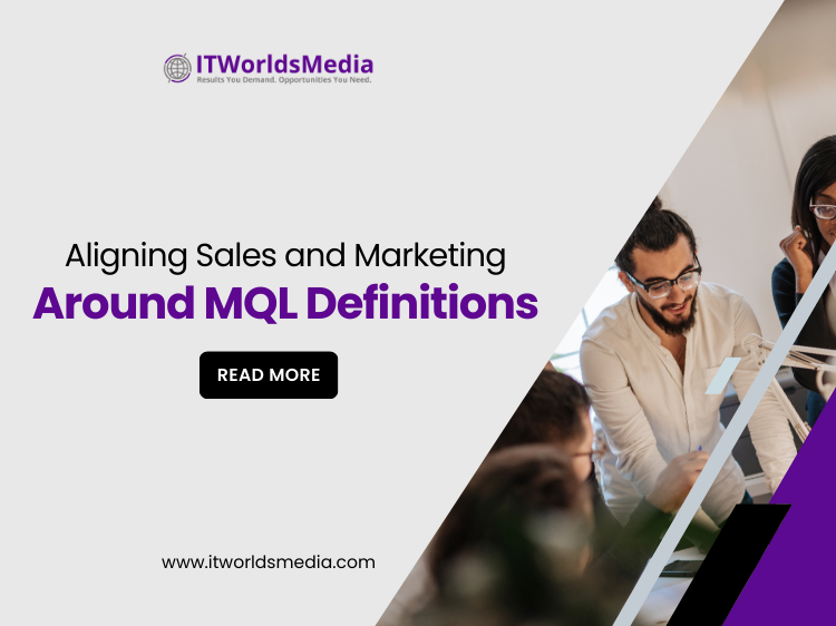 Aligning Sales and Marketing Around MQL Definitions
