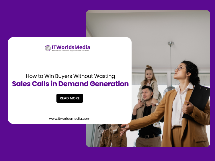 How to Win Buyers Without Wasting Sales Calls in Demand Generation
